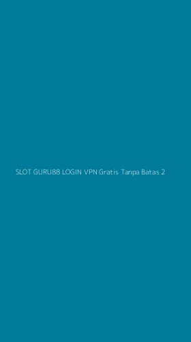 Tampilan Antarmuka Aplikasi Slot Guru88 Login Vpn Gratis Tanpa Batas - 2