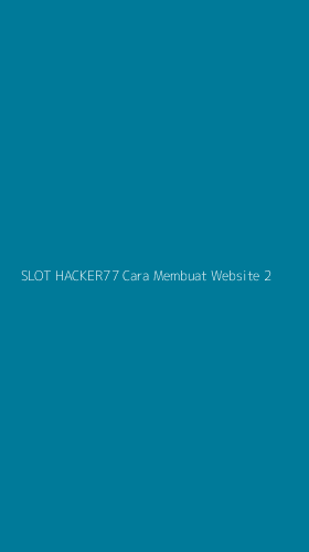 Tampilan Antarmuka Aplikasi Slot Hacker77 Cara Membuat Website - 2