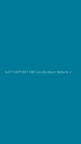 Tampilan Antarmuka Aplikasi Slot Happybet188 Cara Membuat Website - 2