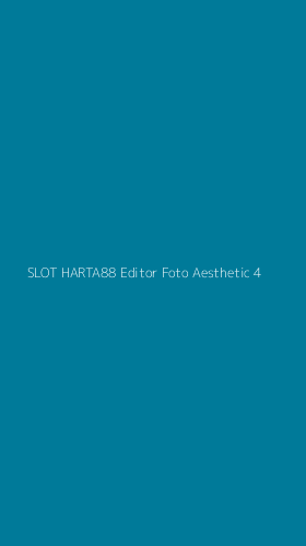Tampilan Antarmuka Aplikasi Slot Harta88 Editor Foto Aesthetic - 4