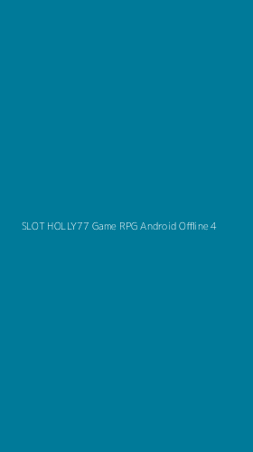 Tampilan Antarmuka Aplikasi Slot Holly77 Game Rpg Android Offline - 4