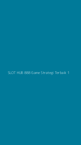 Tampilan Antarmuka Aplikasi Slot Hub 888 Game Strategi Terbaik - 1