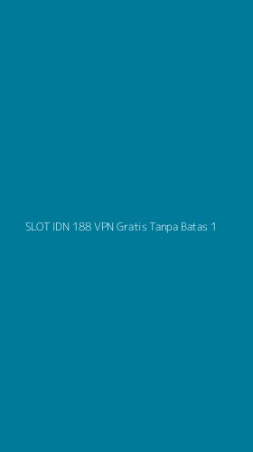 Tampilan Antarmuka Aplikasi Slot Idn 188 Vpn Gratis Tanpa Batas - 1