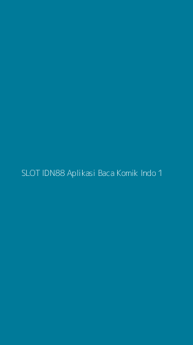 Tampilan Antarmuka Aplikasi Slot Idn88 Aplikasi Baca Komik Indo - 1
