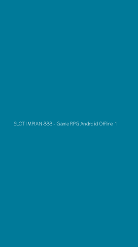 Tampilan Antarmuka Aplikasi SLOT IMPIAN 888 - Game RPG Android Offline - 1