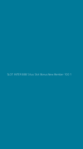 Tampilan Antarmuka Aplikasi Slot Inter 888 Situs Slot Bonus New Member 100 - 1