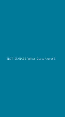 Tampilan Antarmuka Aplikasi Slot Istana55 Aplikasi Cuaca Akurat - 3
