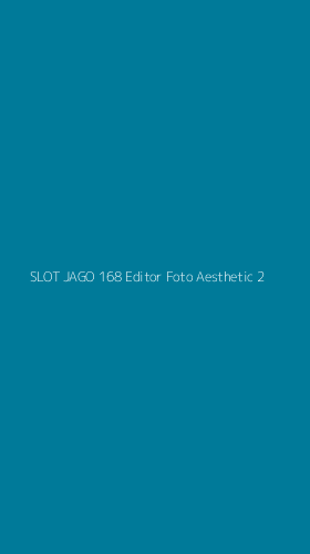 Tampilan Antarmuka Aplikasi Slot Jago 168 Editor Foto Aesthetic - 2