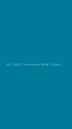 Tampilan Antarmuka Aplikasi Slot Jago77 Link Alternatif Sbobet Terbaru - 2