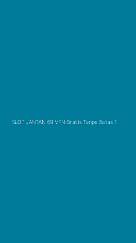 Tampilan Antarmuka Aplikasi Slot Jantan 69 Vpn Gratis Tanpa Batas - 1