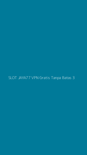 Tampilan Antarmuka Aplikasi Slot Jaya77 Vpn Gratis Tanpa Batas - 3