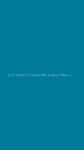 Tampilan Antarmuka Aplikasi Slot Joker 777 Game Rpg Android Offline - 2