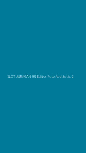 Tampilan Antarmuka Aplikasi Slot Juragan 99 Editor Foto Aesthetic - 2