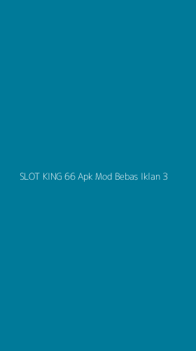 Tampilan Antarmuka Aplikasi Slot King 66 Apk Mod Bebas Iklan - 3