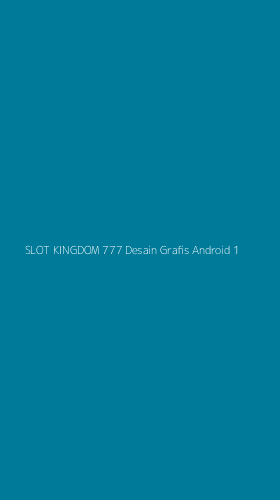 Tampilan Antarmuka Aplikasi Slot Kingdom 777 Desain Grafis Android - 1