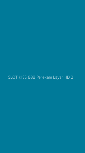 Tampilan Antarmuka Aplikasi Slot Kiss 888 Perekam Layar Hd - 2