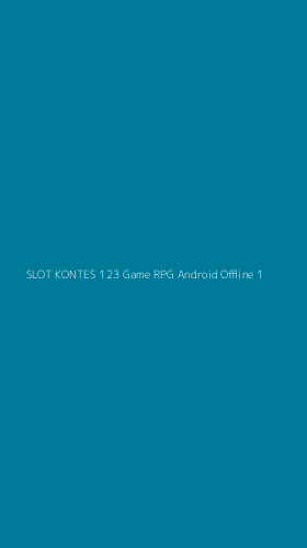 Tampilan Antarmuka Aplikasi Slot Kontes 123 Game Rpg Android Offline - 1