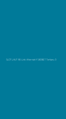 Tampilan Antarmuka Aplikasi Slot Laut 66 Link Alternatif Sbobet Terbaru - 3