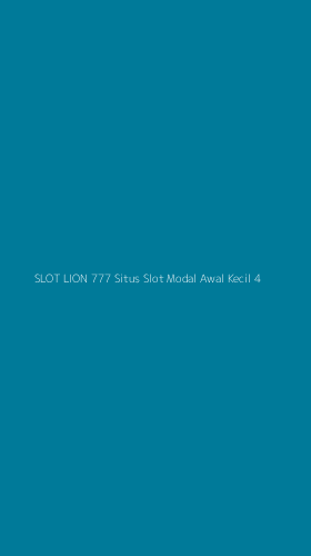 Tampilan Antarmuka Aplikasi Slot Lion 777 Situs Slot Modal Awal Kecil - 4