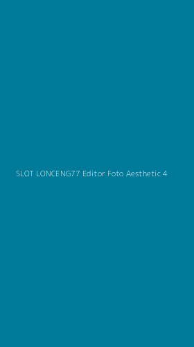 Tampilan Antarmuka Aplikasi Slot Lonceng77 Editor Foto Aesthetic - 4