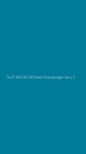 Tampilan Antarmuka Aplikasi Slot Macau 99 Game Petualangan Seru - 2