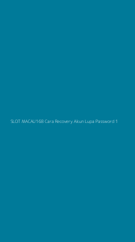 Tampilan Antarmuka Aplikasi Slot Macau168 Cara Recovery Akun Lupa Password - 1