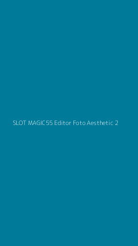 Tampilan Antarmuka Aplikasi Slot Magic55 Editor Foto Aesthetic - 2