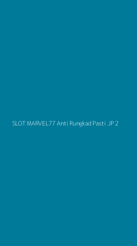 Tampilan Antarmuka Aplikasi Slot Marvel77 Anti Rungkad Pasti Jp - 2