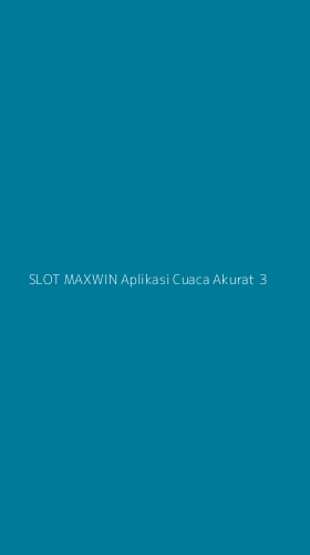 Tampilan Antarmuka Aplikasi Slot Maxwin Aplikasi Cuaca Akurat - 3
