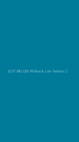Tampilan Antarmuka Aplikasi Slot Melodi 99 Musik Lite Terbaru - 2