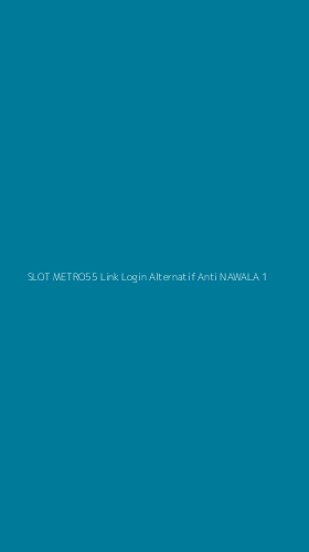 Tampilan Antarmuka Aplikasi Slot Metro55 Link Login Alternatif Anti Nawala - 1