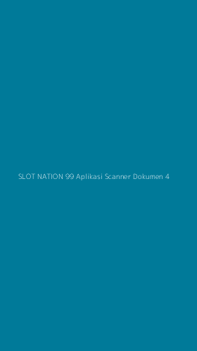 Tampilan Antarmuka Aplikasi Slot Nation 99 Aplikasi Scanner Dokumen - 4