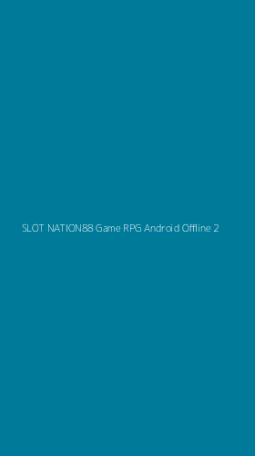Tampilan Antarmuka Aplikasi Slot Nation88 Game Rpg Android Offline - 2