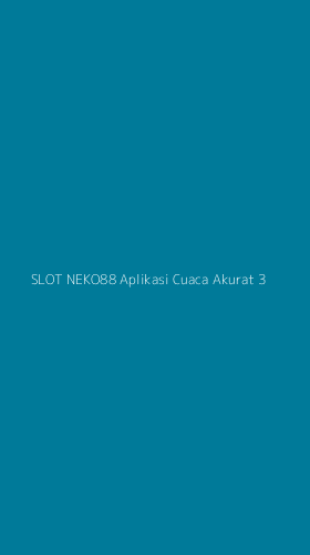 Tampilan Antarmuka Aplikasi Slot Neko88 Aplikasi Cuaca Akurat - 3