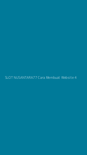 Tampilan Antarmuka Aplikasi Slot Nusantara77 Cara Membuat Website - 4