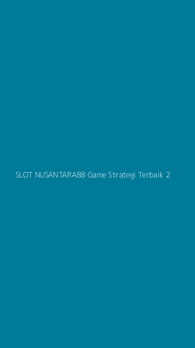 Tampilan Antarmuka Aplikasi Slot Nusantara88 Game Strategi Terbaik - 2