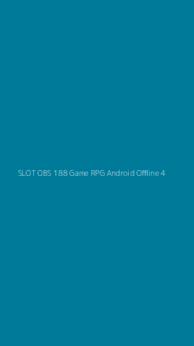 Tampilan Antarmuka Aplikasi Slot Obs 188 Game Rpg Android Offline - 4