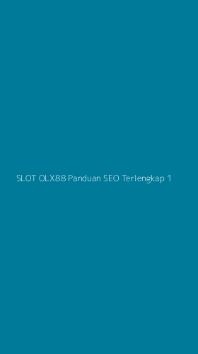 Tampilan Antarmuka Aplikasi Slot Olx88 Panduan Seo Terlengkap - 1