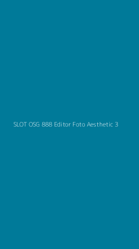 Tampilan Antarmuka Aplikasi Slot Osg 888 Editor Foto Aesthetic - 3