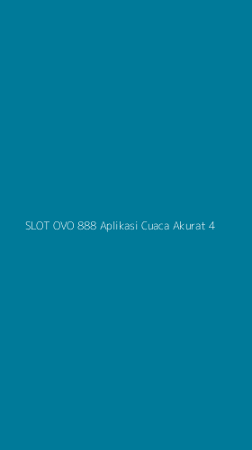 Tampilan Antarmuka Aplikasi Slot Ovo 888 Aplikasi Cuaca Akurat - 4