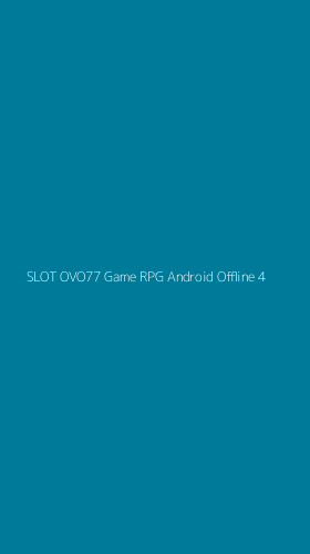 Tampilan Antarmuka Aplikasi Slot Ovo77 Game Rpg Android Offline - 4