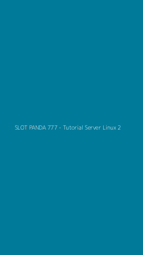 Tampilan Antarmuka Aplikasi SLOT PANDA 777 - Tutorial Server Linux - 2