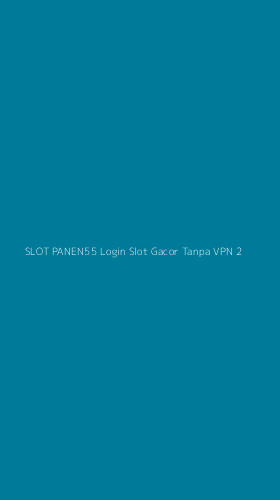 Tampilan Antarmuka Aplikasi Slot Panen55 Login Slot Gacor Tanpa Vpn - 2