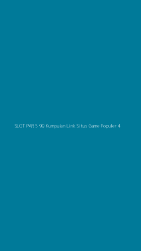 Tampilan Antarmuka Aplikasi Slot Paris 99 Kumpulan Link Situs Game Populer - 4