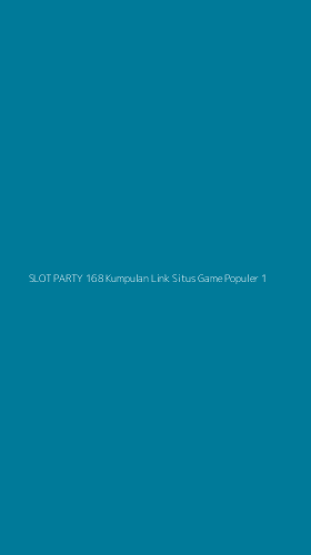 Tampilan Antarmuka Aplikasi Slot Party 168 Kumpulan Link Situs Game Populer - 1