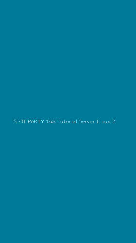 Tampilan Antarmuka Aplikasi Slot Party 168 Tutorial Server Linux - 2