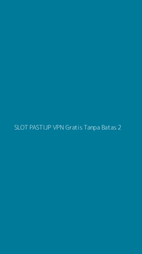 Tampilan Antarmuka Aplikasi Slot Pastijp Vpn Gratis Tanpa Batas - 2