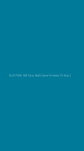 Tampilan Antarmuka Aplikasi Slot Pion 168 Situs Multi Game Terbesar Di Asia - 2