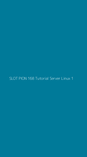 Tampilan Antarmuka Aplikasi Slot Pion 168 Tutorial Server Linux - 1