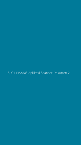 Tampilan Antarmuka Aplikasi Slot Pisang Aplikasi Scanner Dokumen - 2